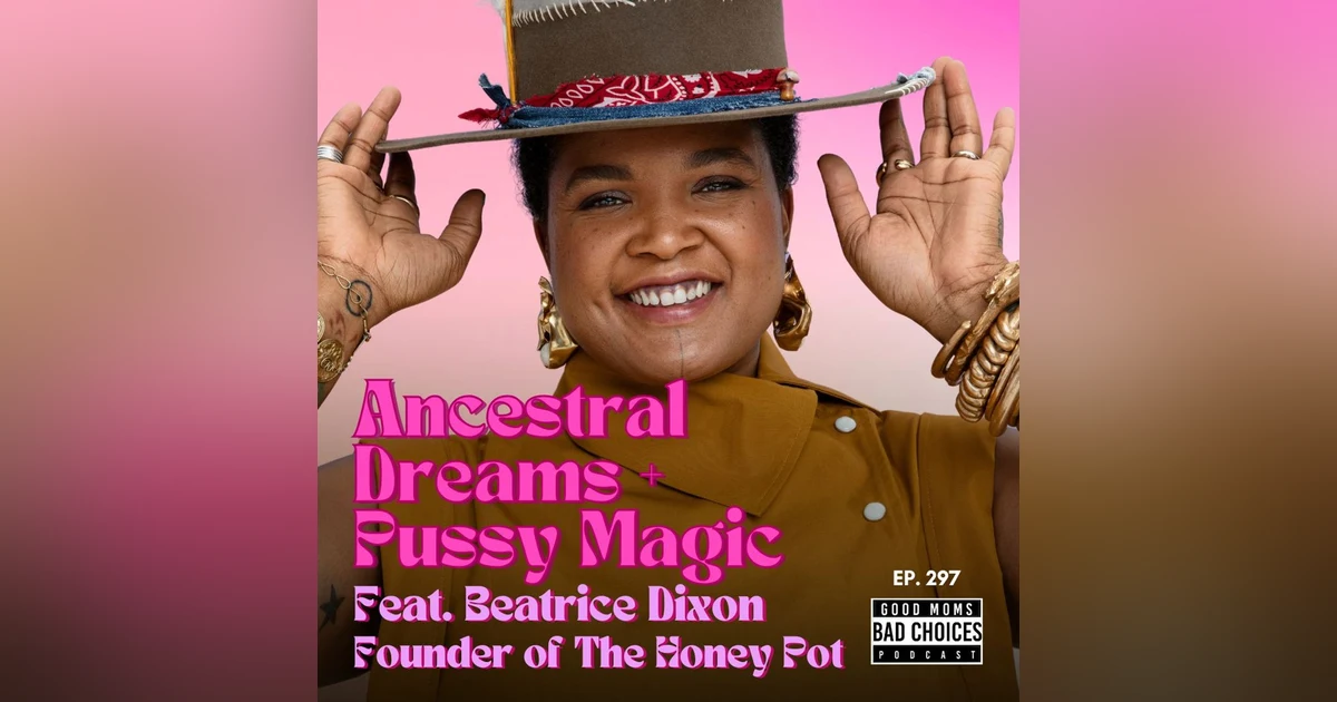 Ancestral Dreams & Pussy Magic feat. Bea Dixon - Founder of The Honey Pot