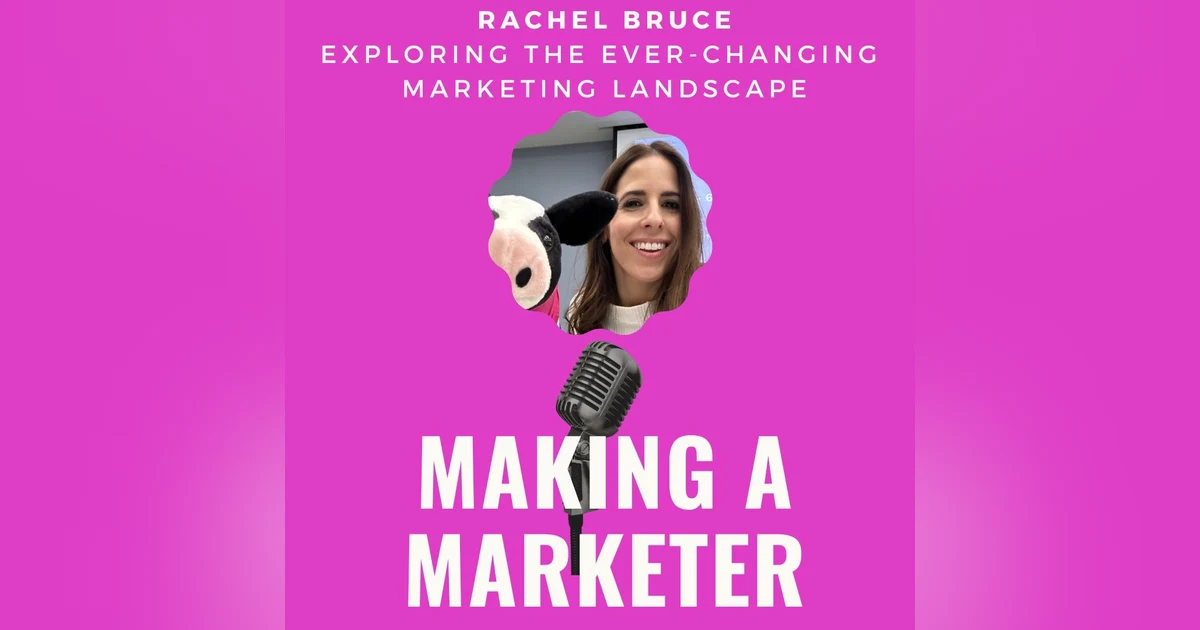 Exploring the Ever-Changing Marketing Landscape with Rachel Bruce