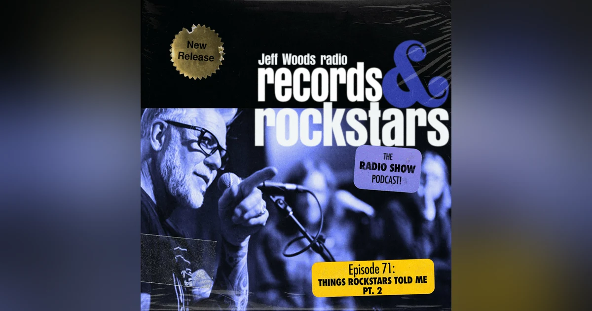 71: Things Rock Stars Told Me Part 2