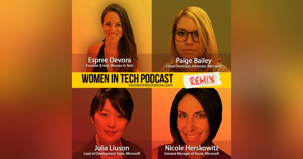 Remix: Paige Bailey, Julia Liuson, and Nicole Herskowitz: Women In Tech