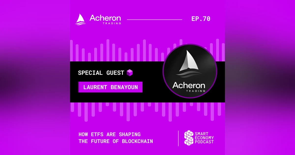 How ETFs Are Shaping the Future of Blockchain with Laurent Benayoun