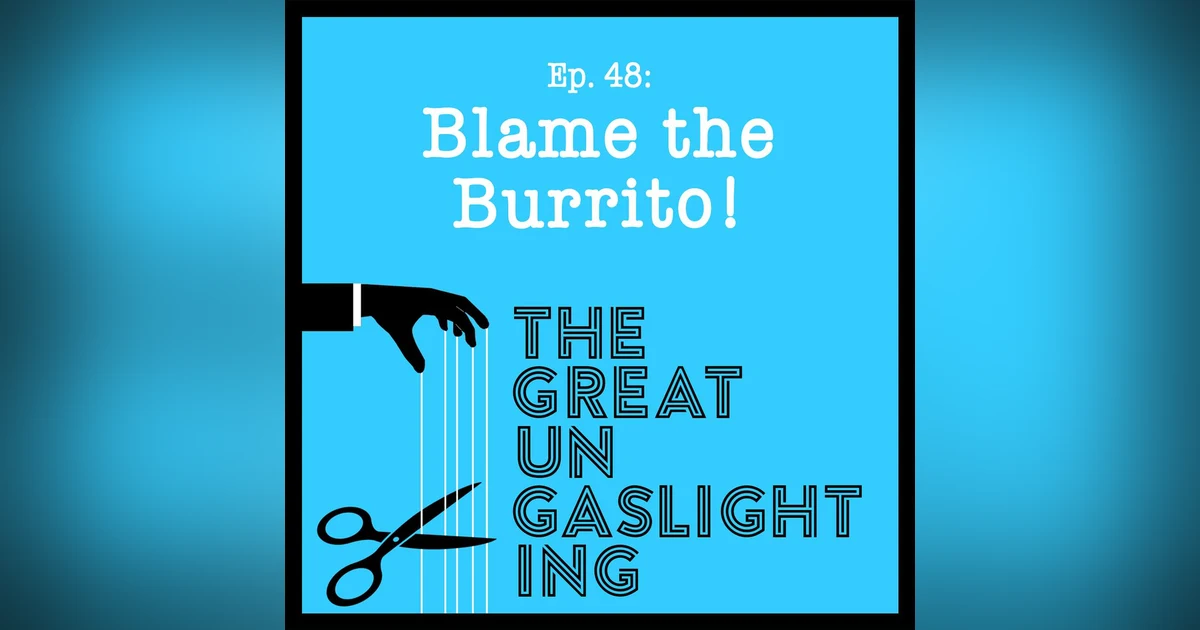 Ep48 -- Blame the Burrito