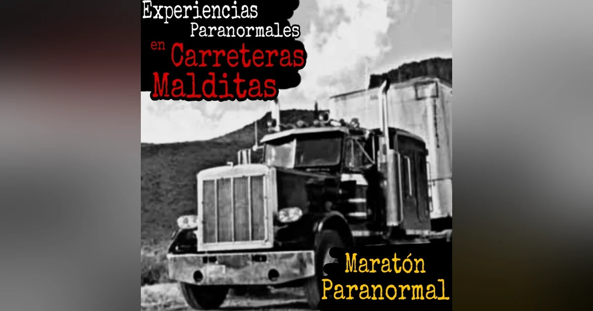 Aterradoras Experiencias de Camioneros, Carreteras y Apariciones en Autopistas / Maratón 31 de Oct.