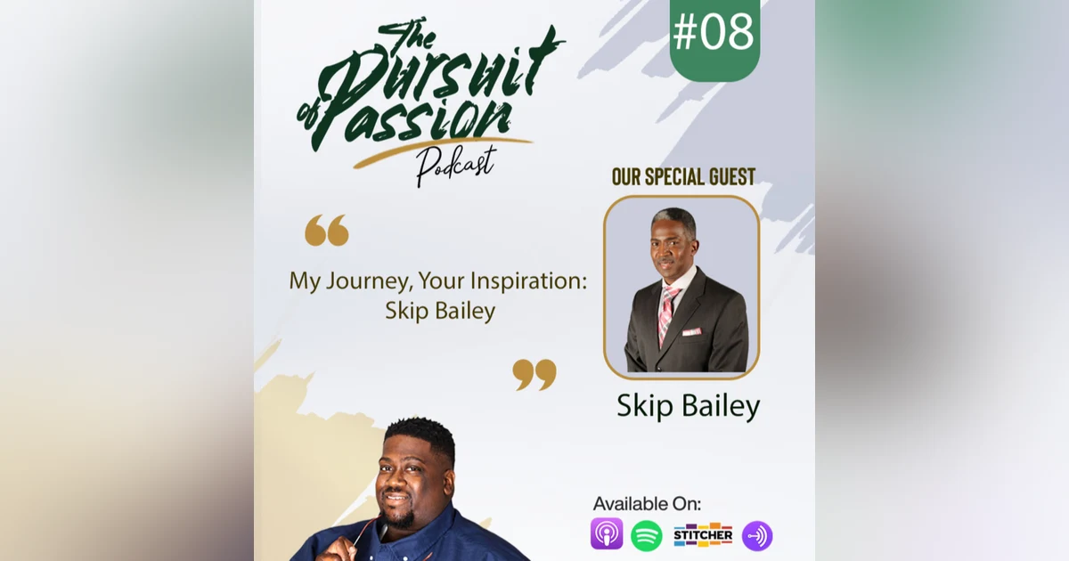 My Journey, Your Inspiration: Skip Bailey