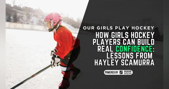 image for How Girls Hockey Players Can Build Real Confidence: Lessons From Hayley Scamurra