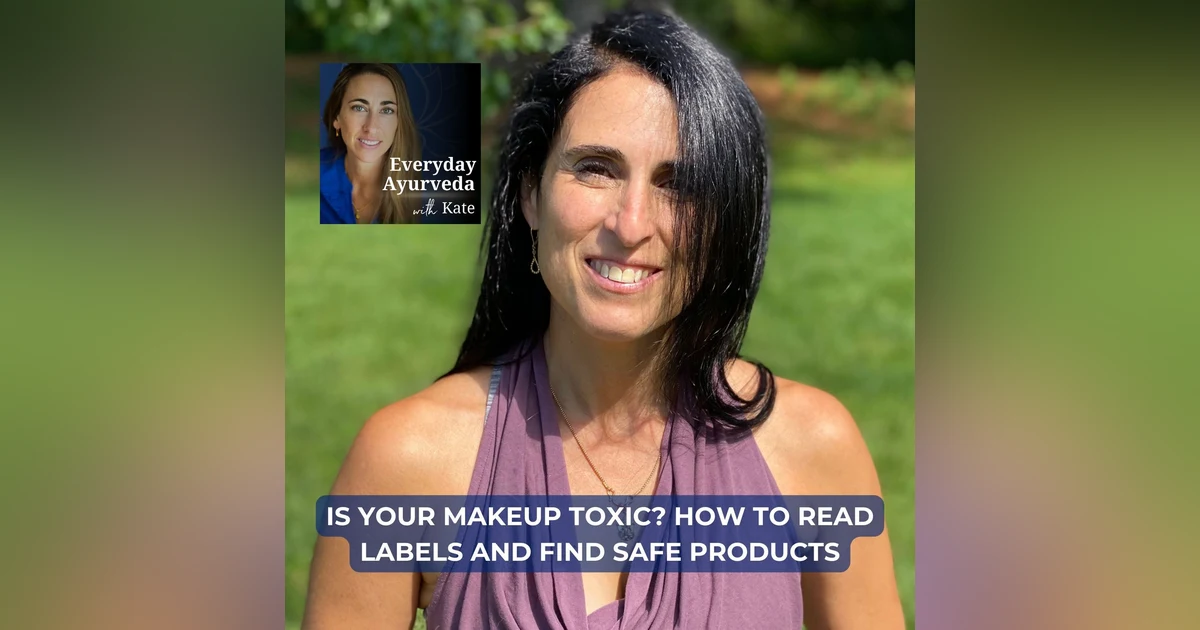 72. Is Your Makeup Toxic? How To Read Labels And Find Safe Products