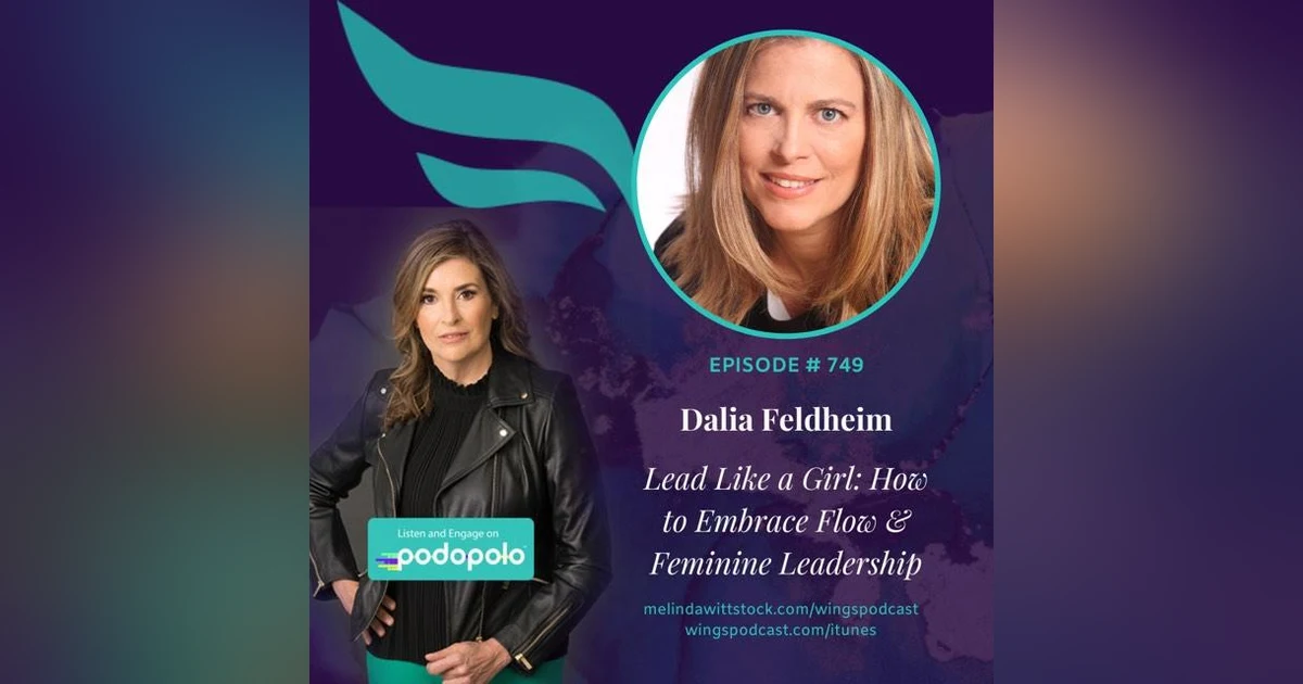 Lead Like a Girl: Entrepreneur Dalia Feldheim on How to Embrace the Power of Flow and Feminine Leadership