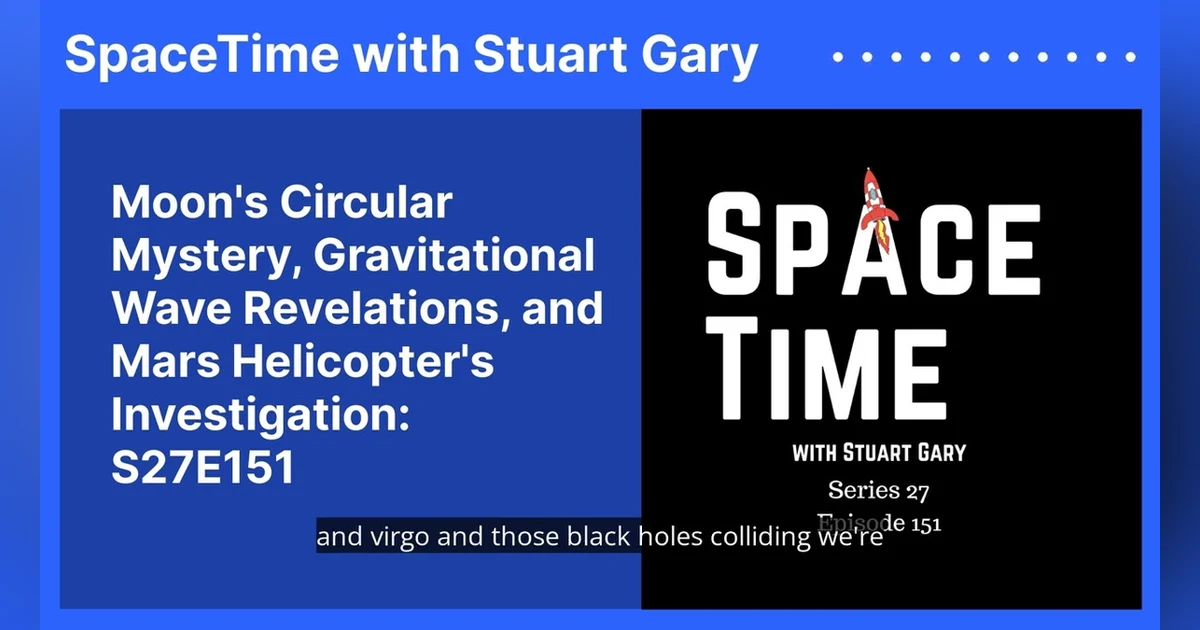 Moon’s Circular Mystery, Gravitational Wave Revelations, and Mars Helicopter’s Investigation:...