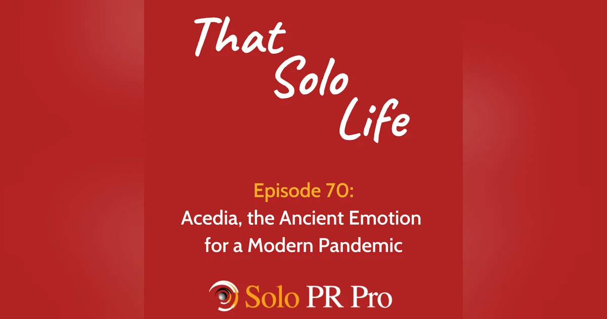 Episode 70: Acedia - The Ancient Emotion for a Modern Pandemic