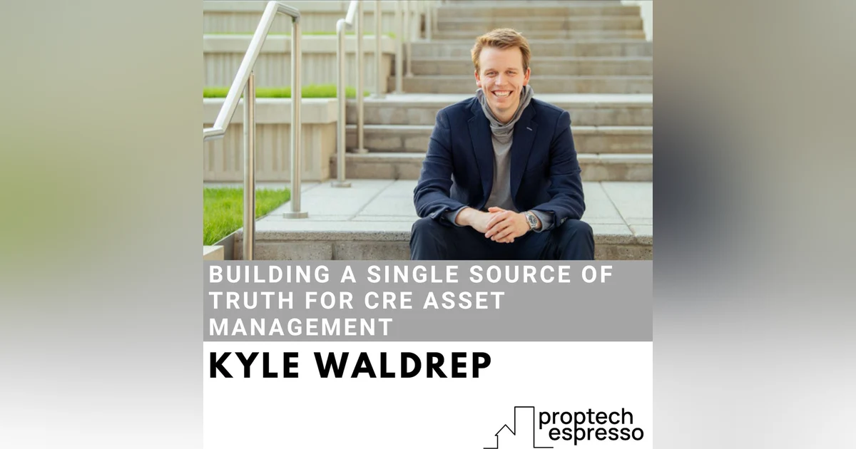 Kyle Waldrep - Building a Single Source of Truth for CRE Asset Management
