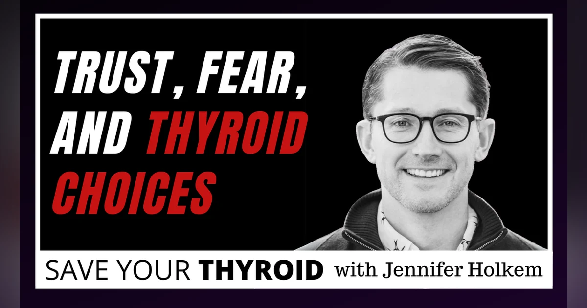 A Raw Conversation About Trust, Fear, and Thyroid Choices: with Dr. Jon Russell