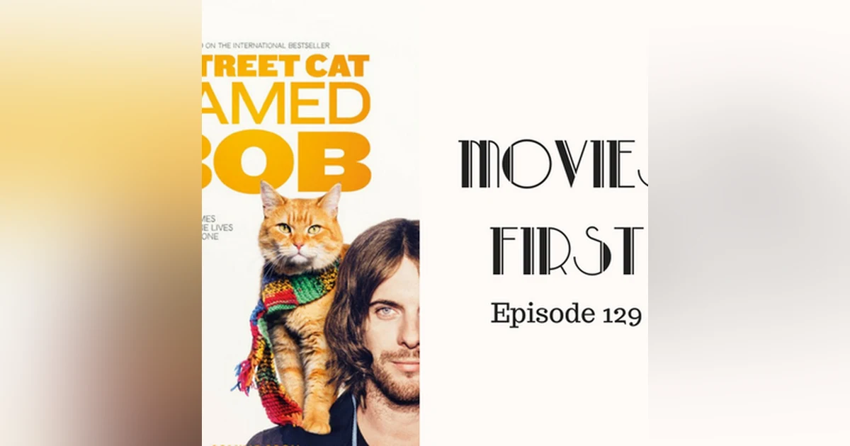 131: A Street Cat Named Bob - Movies First with Alex First Episode 129