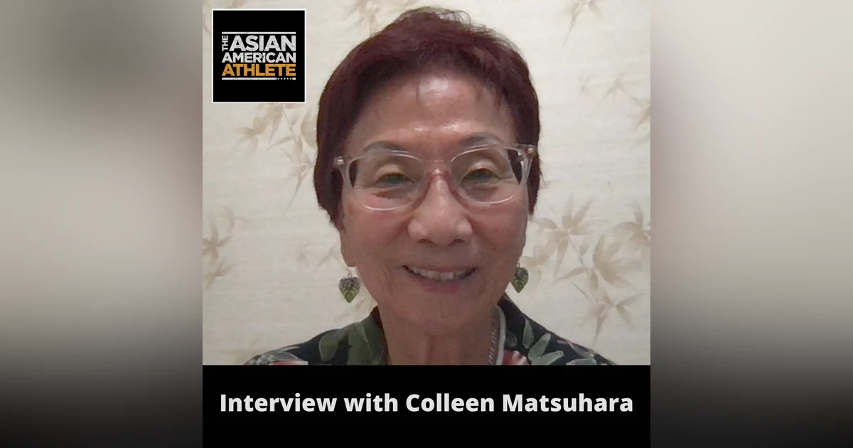 Becoming a Pioneer in Women’s College Basketball, Playing & Coaching College Hoops, and Celebrating a Legendary Career With Colleen Matsuhara