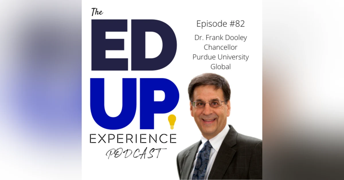 82: The Responsibility of Mentoring Students in Higher Education - with Dr. Frank Dooley, Chancellor, Purdue University Global