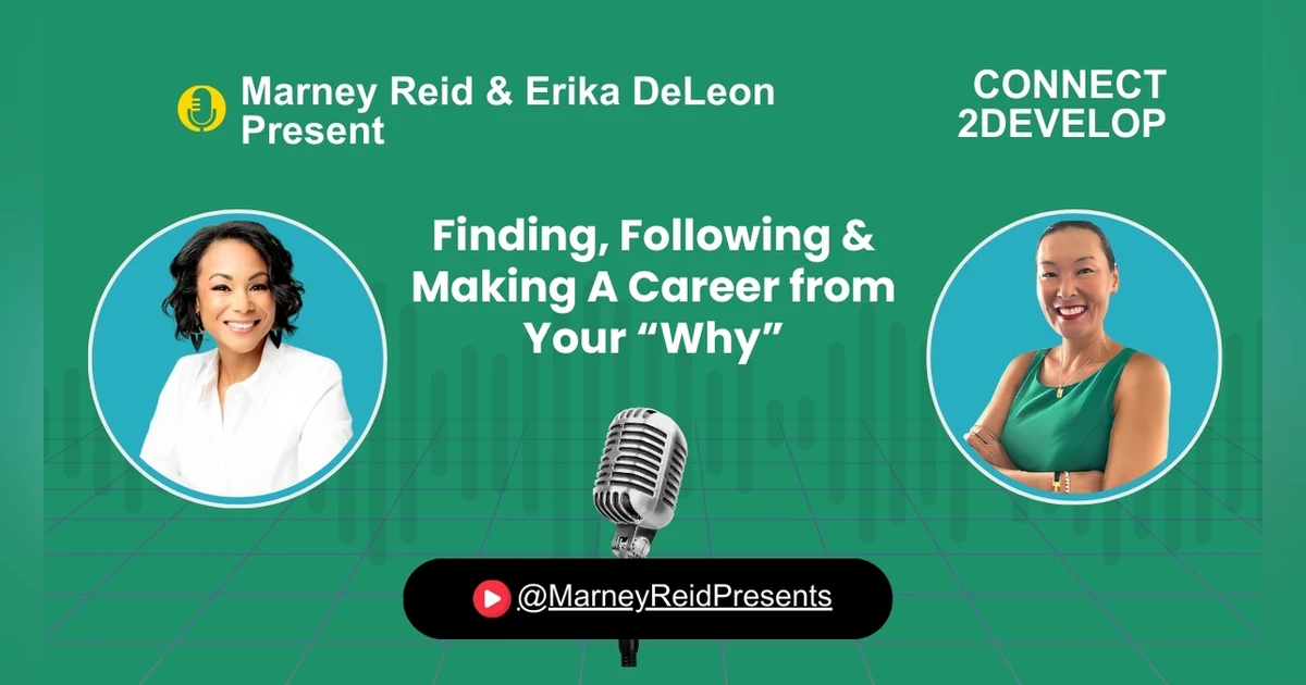 Finding, Following & Making A Career from Your “Why” With Marney Reid and Erika DeLeon