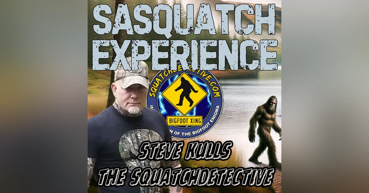 EP 120: SquatchDetective Steve Kulls