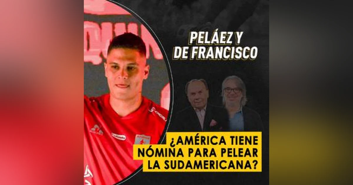 ¿América tiene nómina para pelear la Sudamericana?