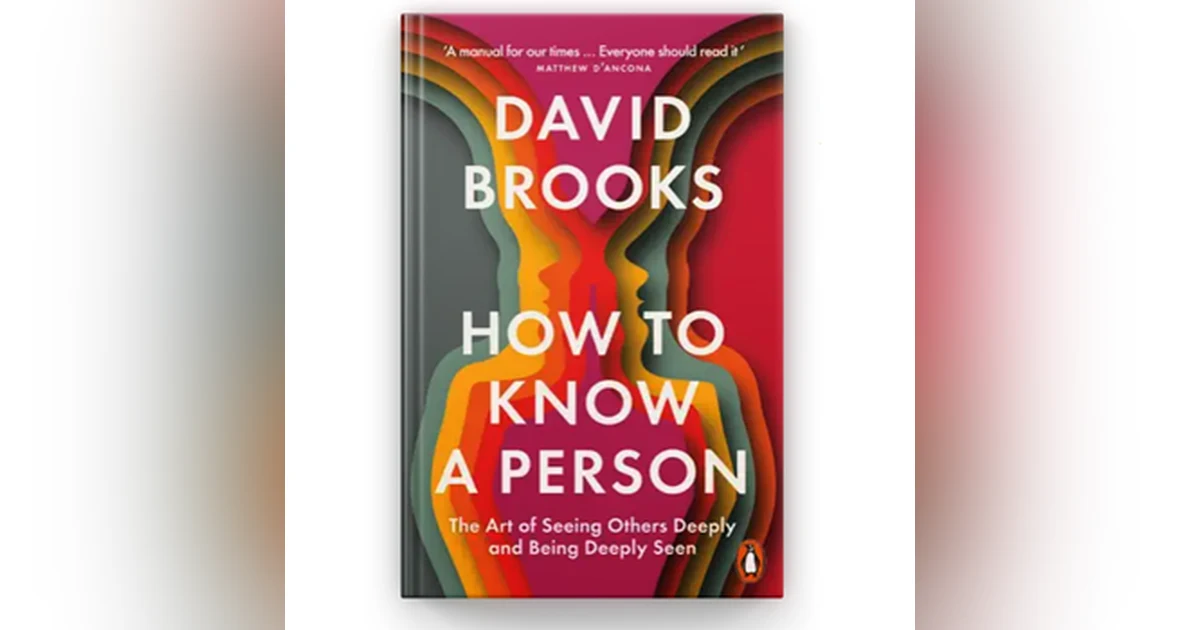 Book Review from Rick’s Library: How to Know A Person by David Brooks