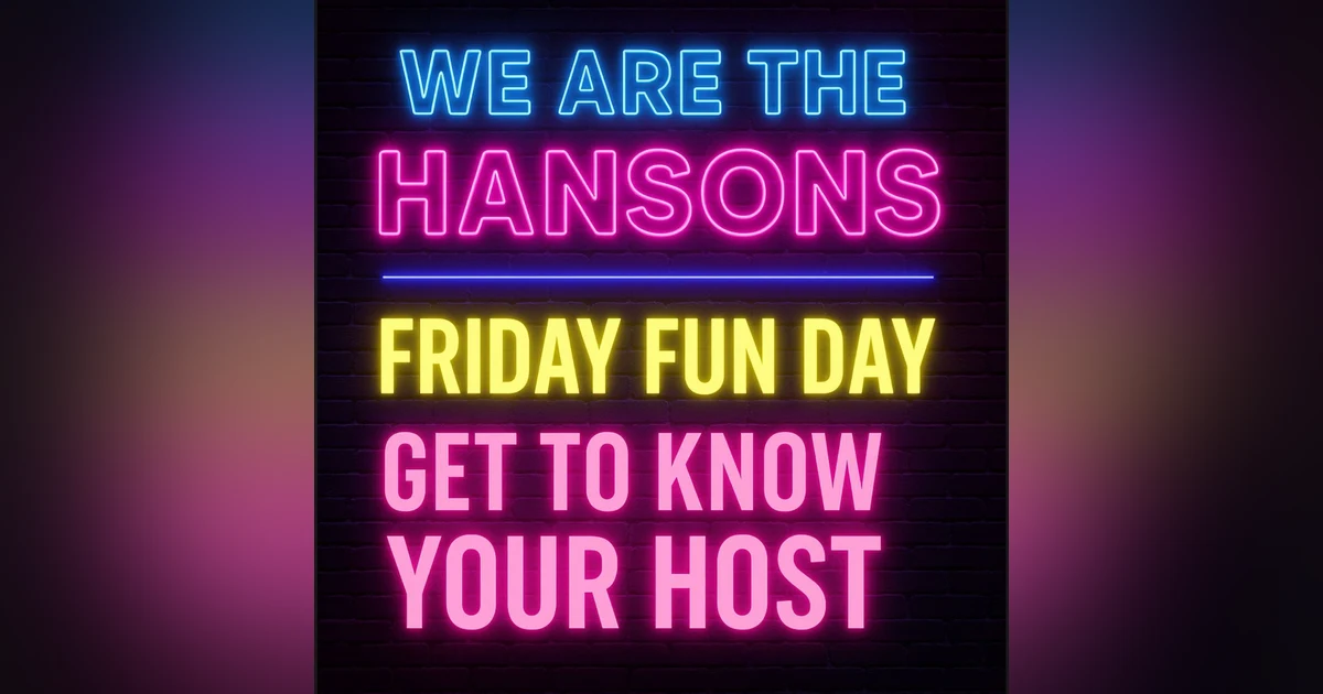 Friday Fun Day: Get to Know Your Hosts! | We Are the Hansons