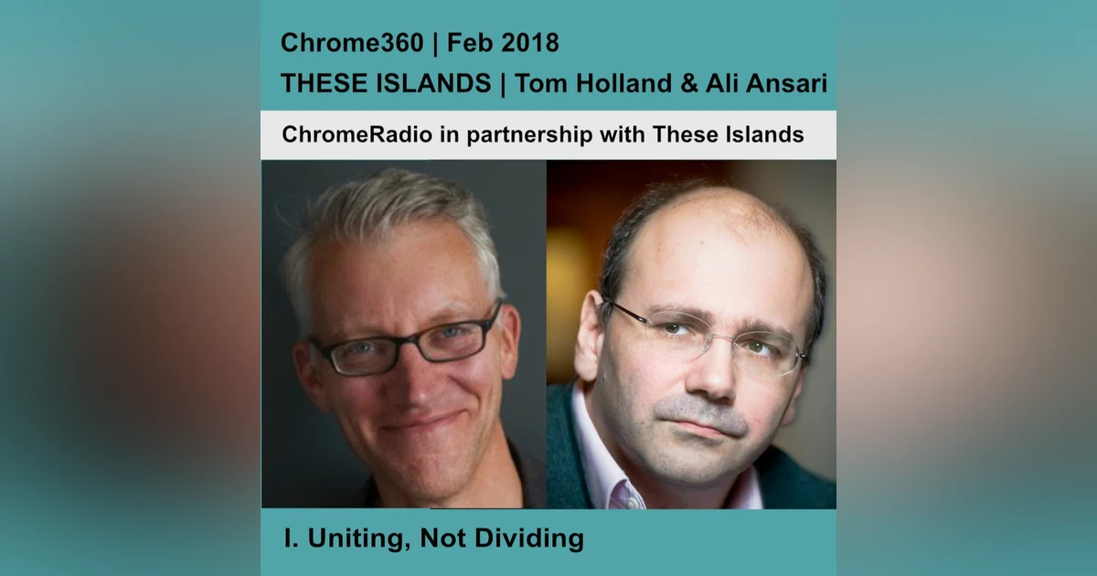 Chrome360 | THESE ISLANDS | Uniting, Not Dividing | Tom Holland & Ali Ansari