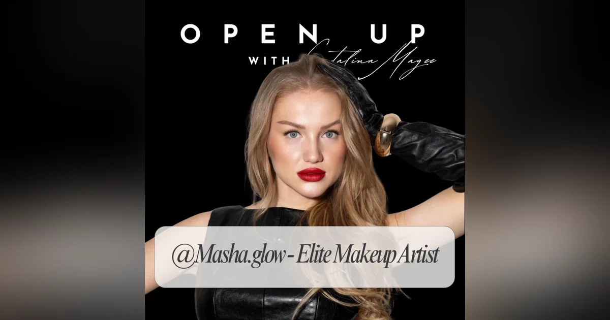 Open Up - Guest: Masha - Elite Makeup Artist