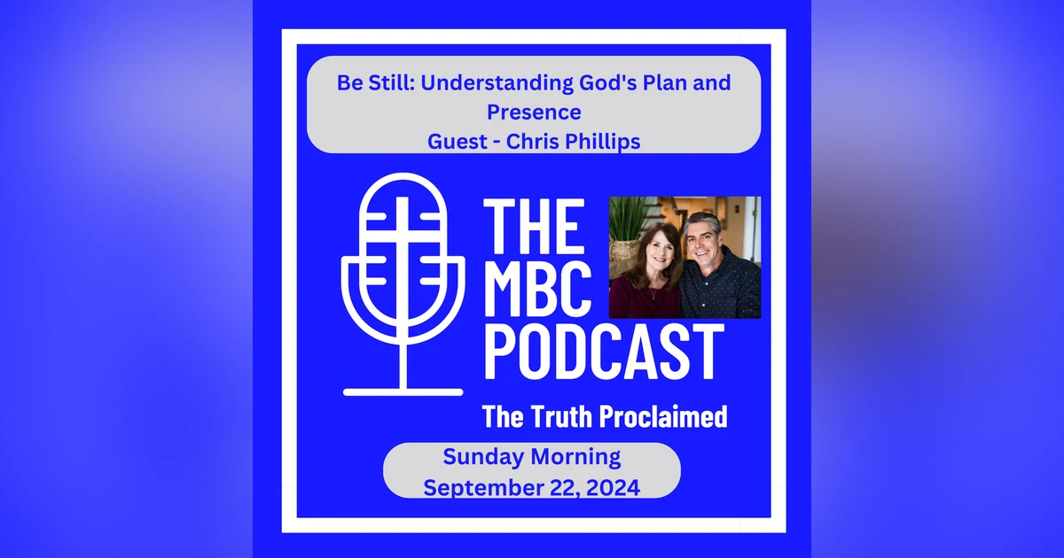 Be Still: Understanding God's Plan and Presence - Sunday Morning - September 22, 2024