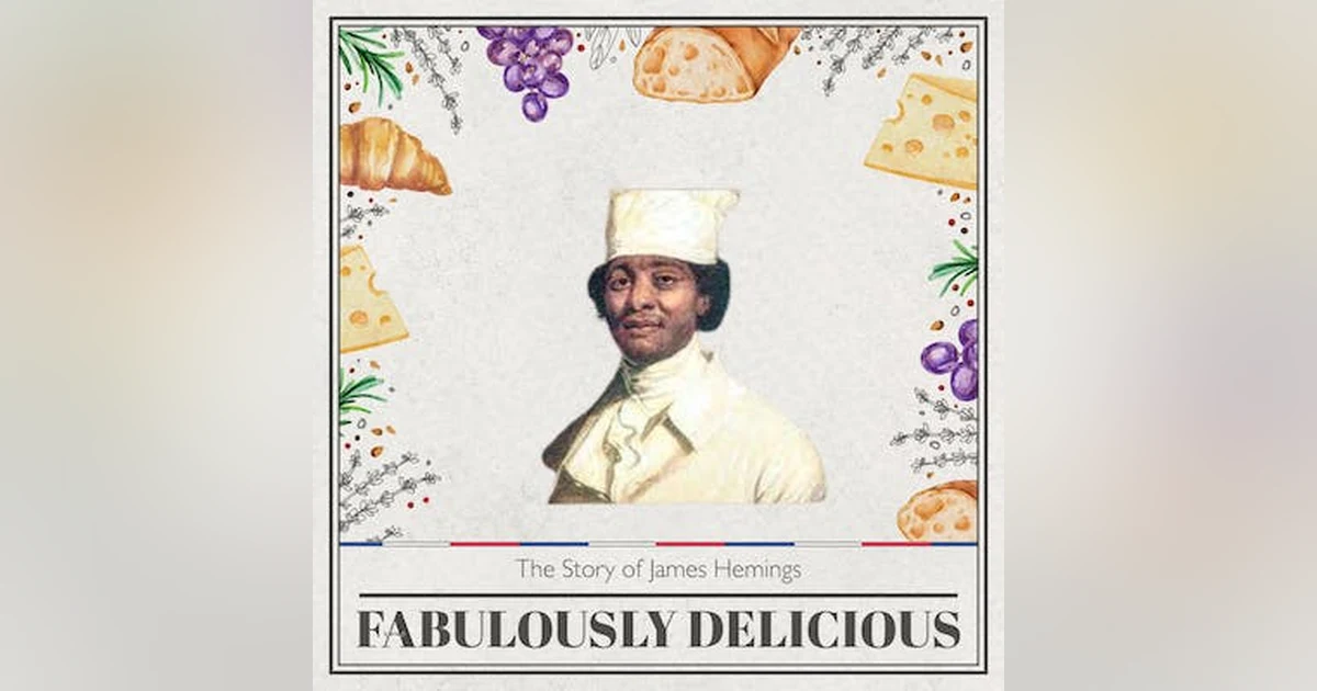 The Story Of James Hemings with Fabulously Delicious