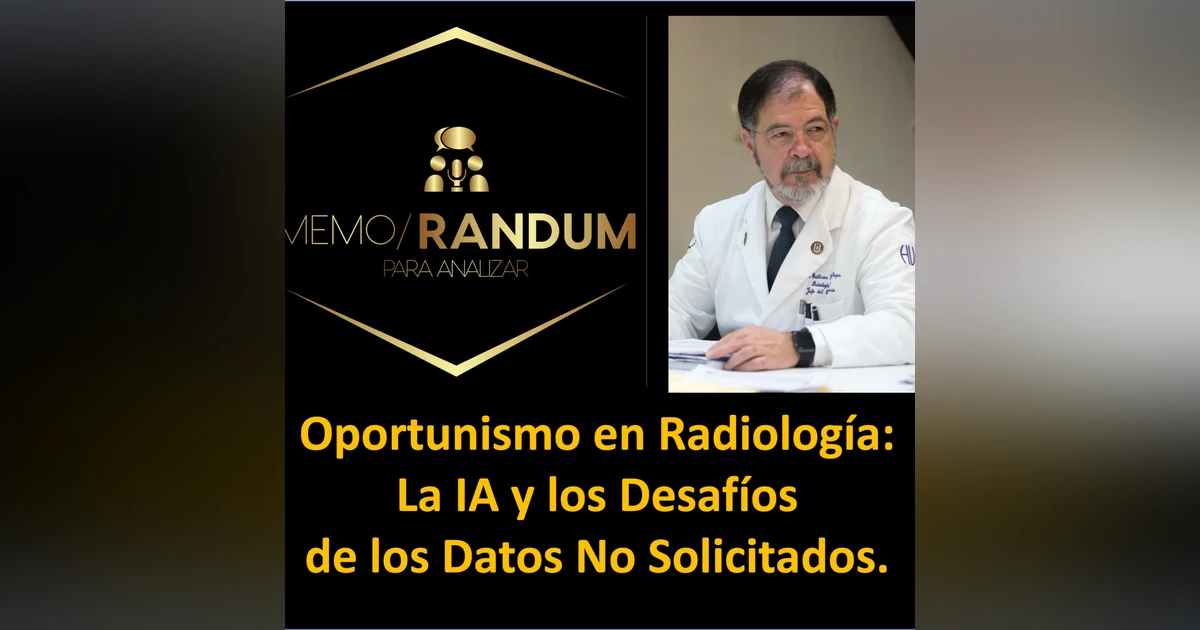 Oportunismo en Radiología: La IA y los Desafíos de los Datos No Solicitados.