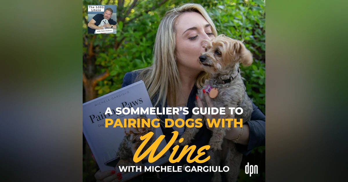 A Sommelier's Guide to Pairing Dogs with Wine with Michele Gargiulo | The Long Leash #68