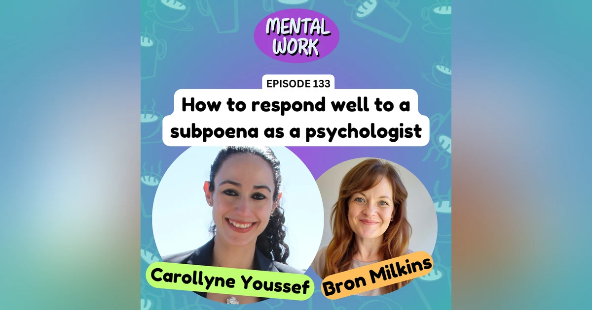 Responding well to a subpoena as a psychologist (with Dr Carollyne Youssef)