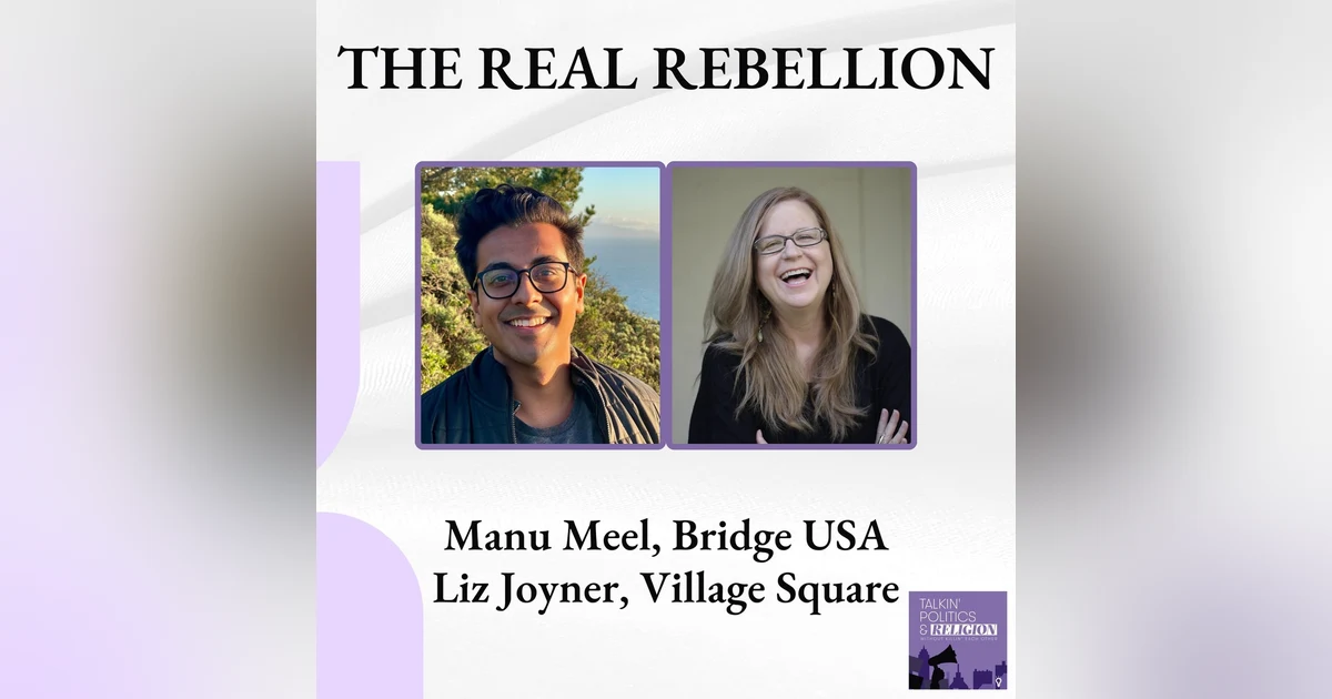 Protest Is Boring. Dialogue Is the New Counterculture. || Manu Meel of Bridge USA & Liz Joyner of The Village Square