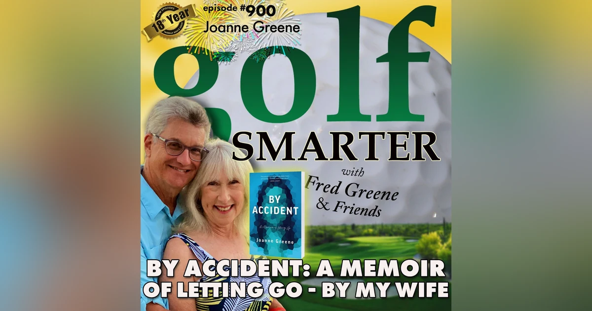 By Accident: A Memoir of Letting Go with author Joanne Greene- Fred's Wife!!  | #900
