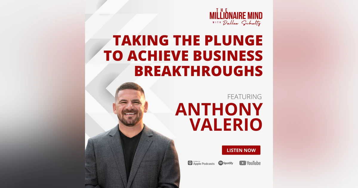 EP83: Taking the Plunge to Achieve Business Breakthroughs with Anthony Valerio