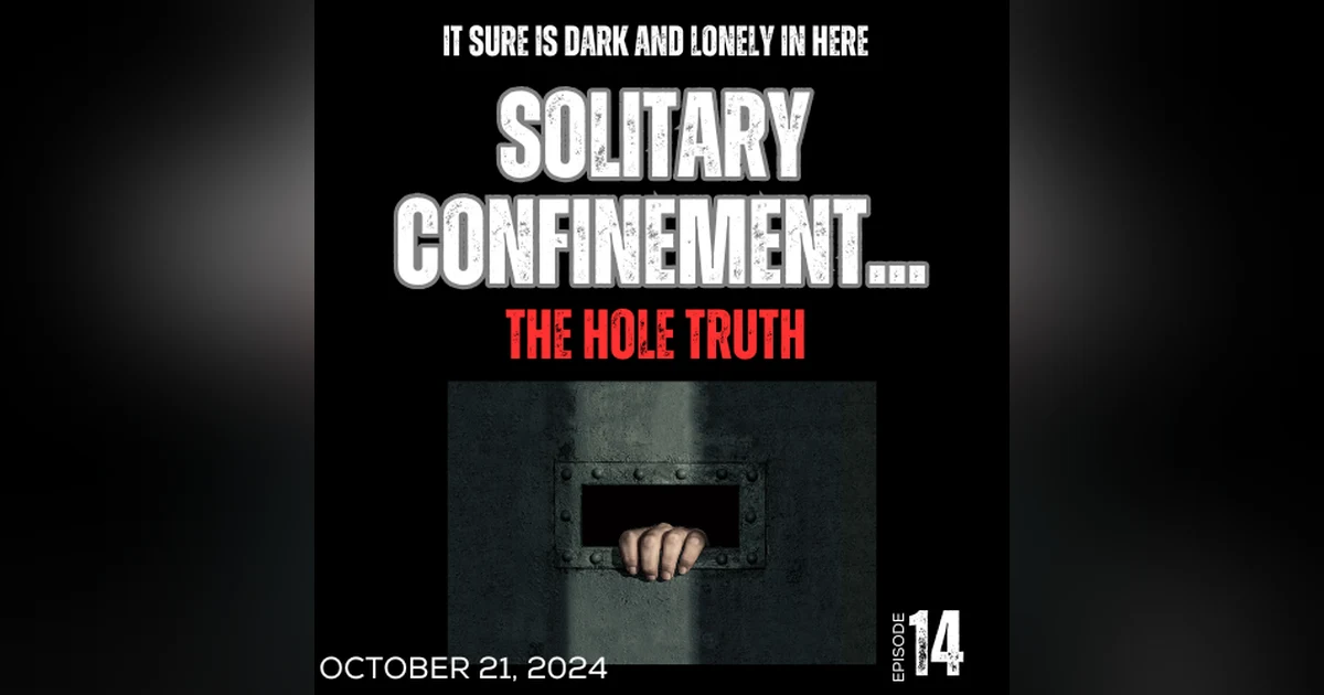 Solitary Confinement: The Hole Truth