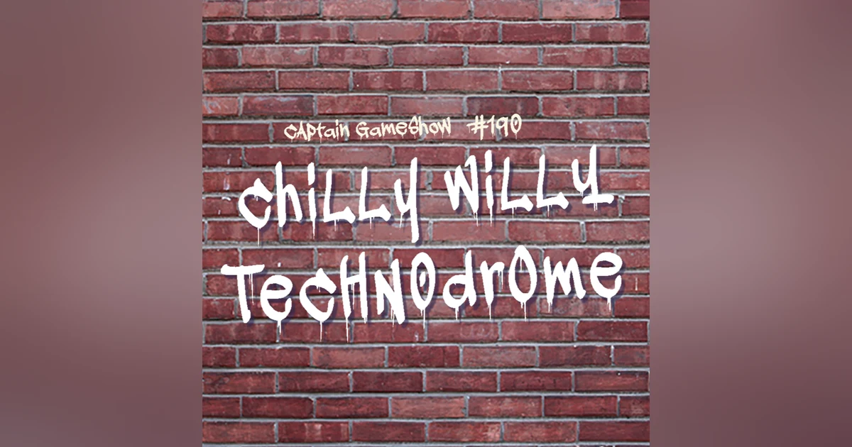 Episode 190: Chilly Willy Technodrome