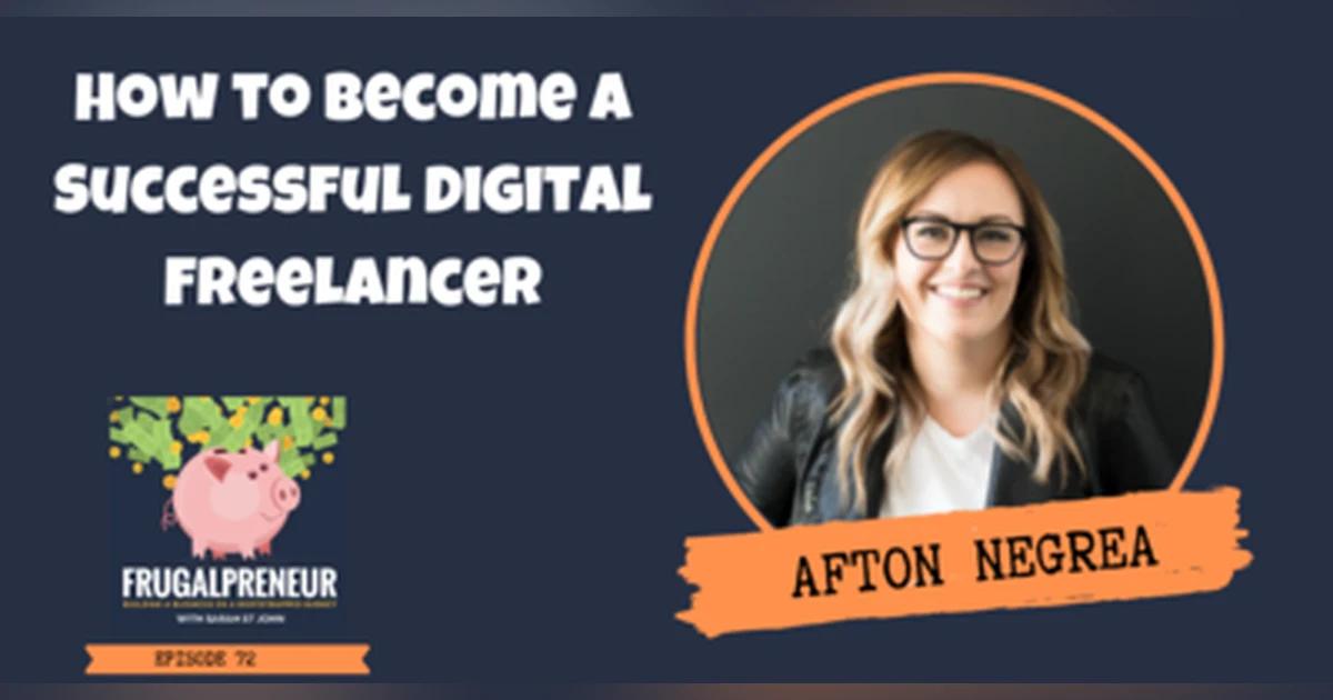 How to Become a Successful Digital Freelancer with Afton Negrea