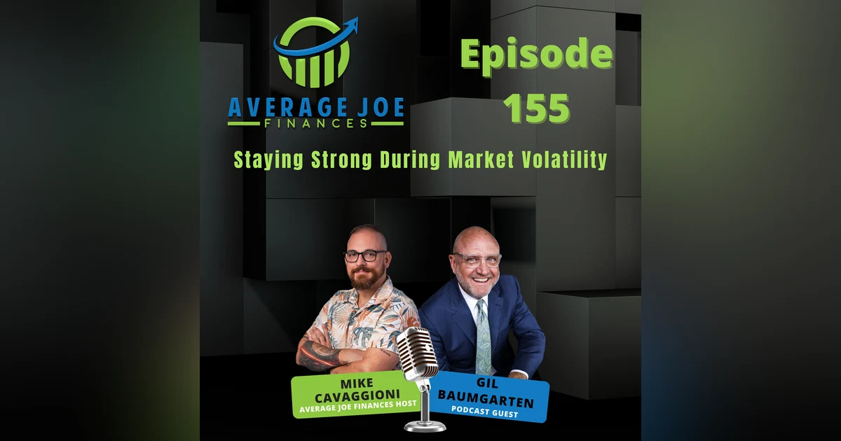 155. Staying Strong During Market Volatility with Gil Baumgarten