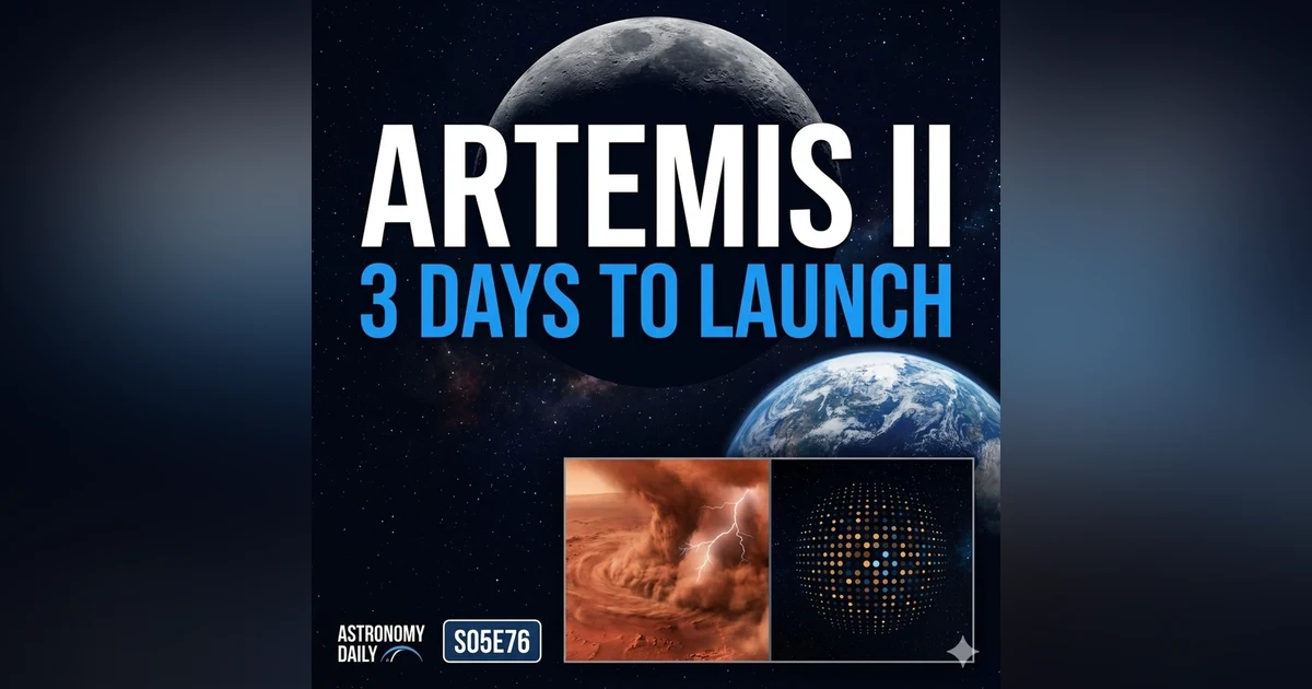 Artemis II: Three Days to Go — Plus Mars Sample Return Is Officially Dead