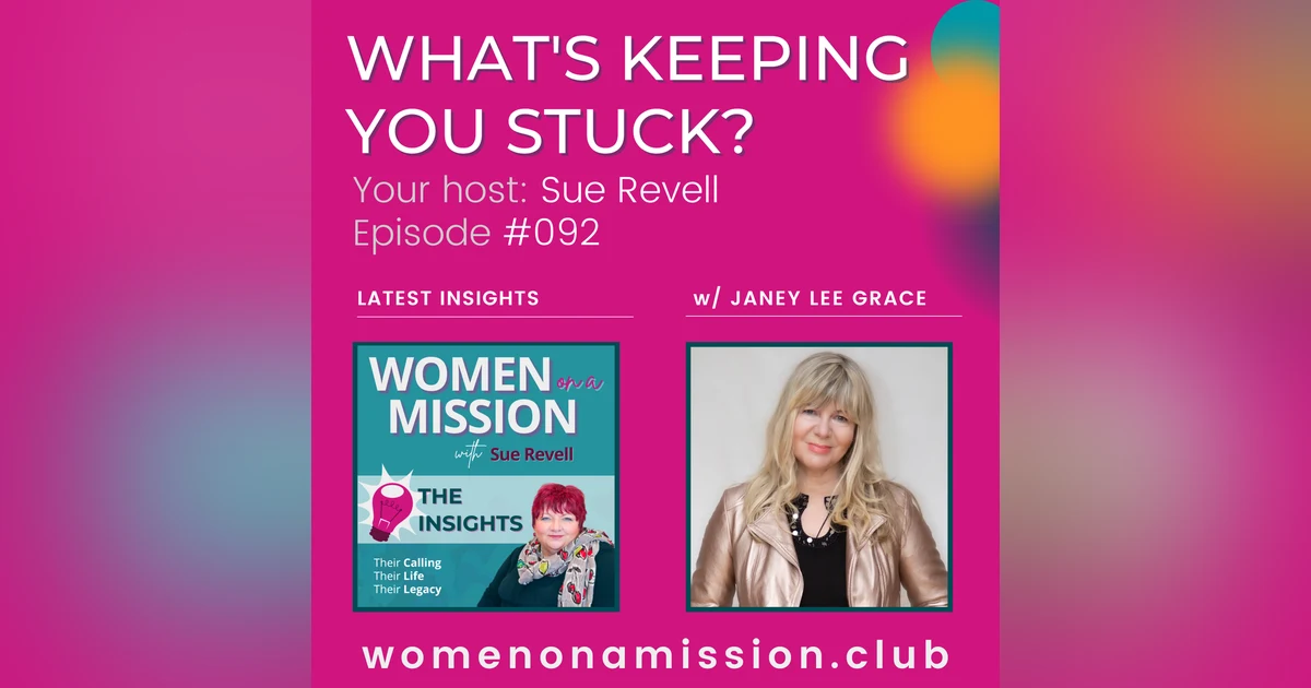 #092: Looking back on "What's Keeping You Stuck?" with Janey Lee Grace
