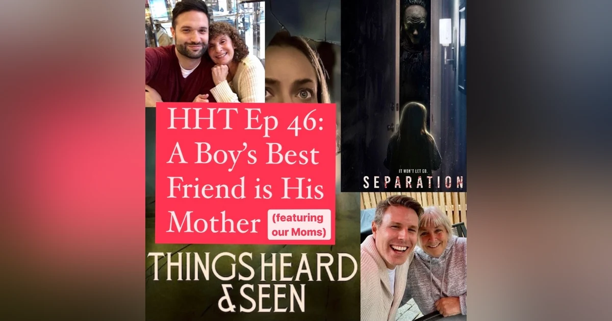 Ep 46: A Boy's Best Friend is His Mother (featuring our Moms)