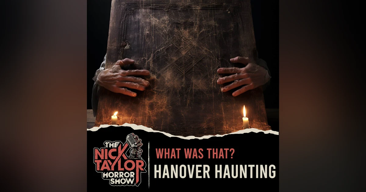 What Was That? Hanover Haunting Survivor & Grim Reaper Sighting (TRIGGER WARNING) [Bonus]