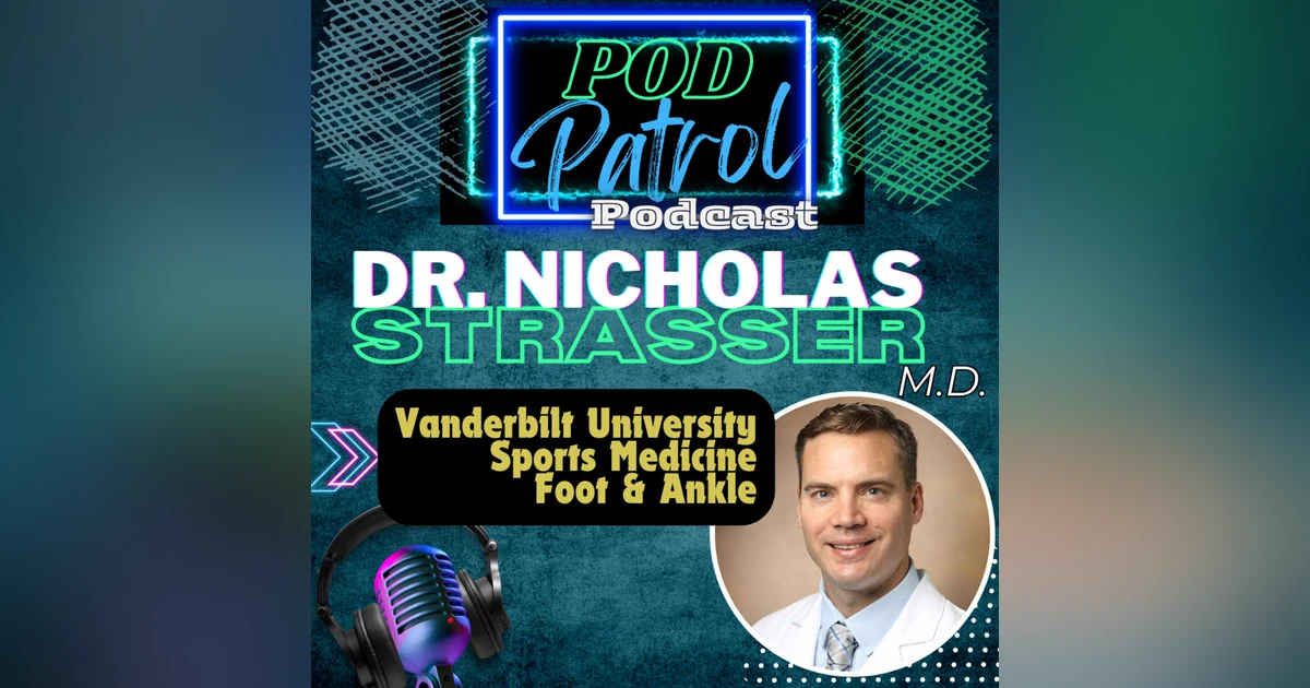POD PATROL CLASSICS S1.E18 - Dr. Nick Strasser, MD - Vanderbilt Sports Medicine/ Foot & Ankle Ortho