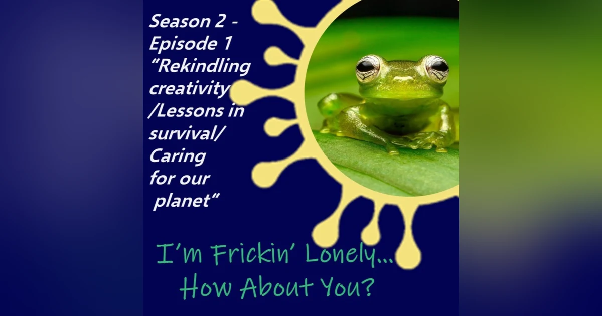 Sandy Stolzman- "Rekindling creativity/Lessons in Survival/Caring for our planet"