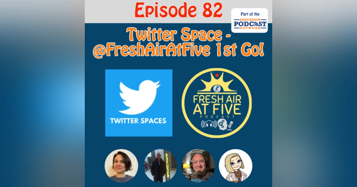 Twitter Spaces @FreshAirAtFive 1st Go - FAAF 82