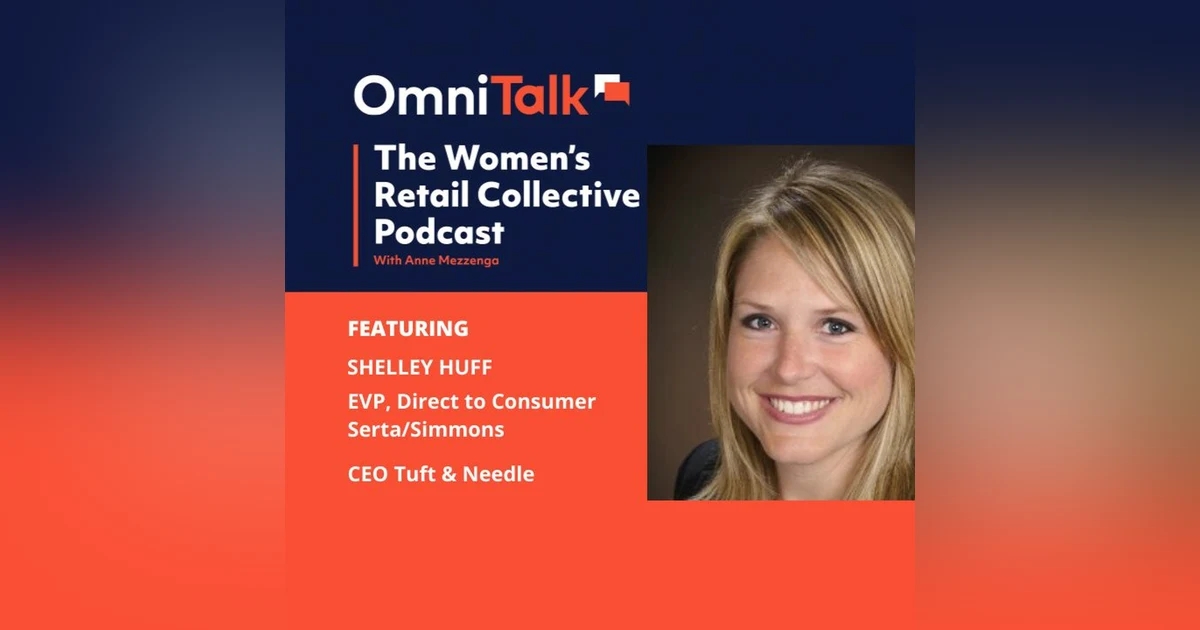 Women's Retail Collective Podcast: CEO Tuft & Needle, EVP DTC Serta/Simmons Shelley Huff