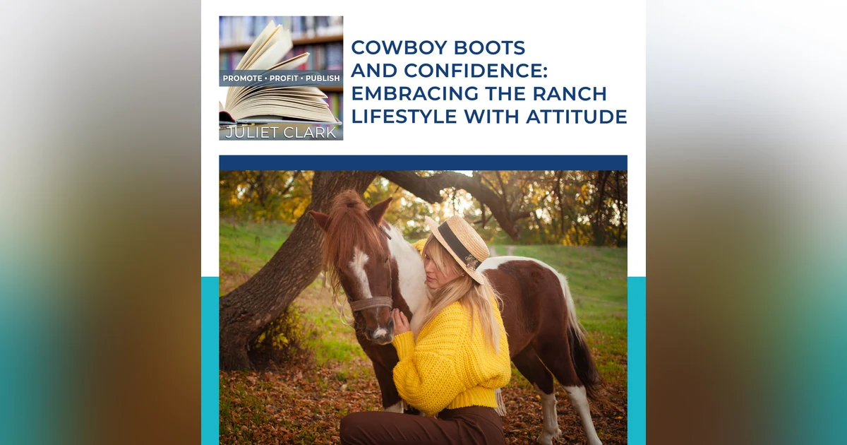 Cowboy Boots And Confidence: Embracing The Ranch Lifestyle With Attitude With Dorothy Beasley