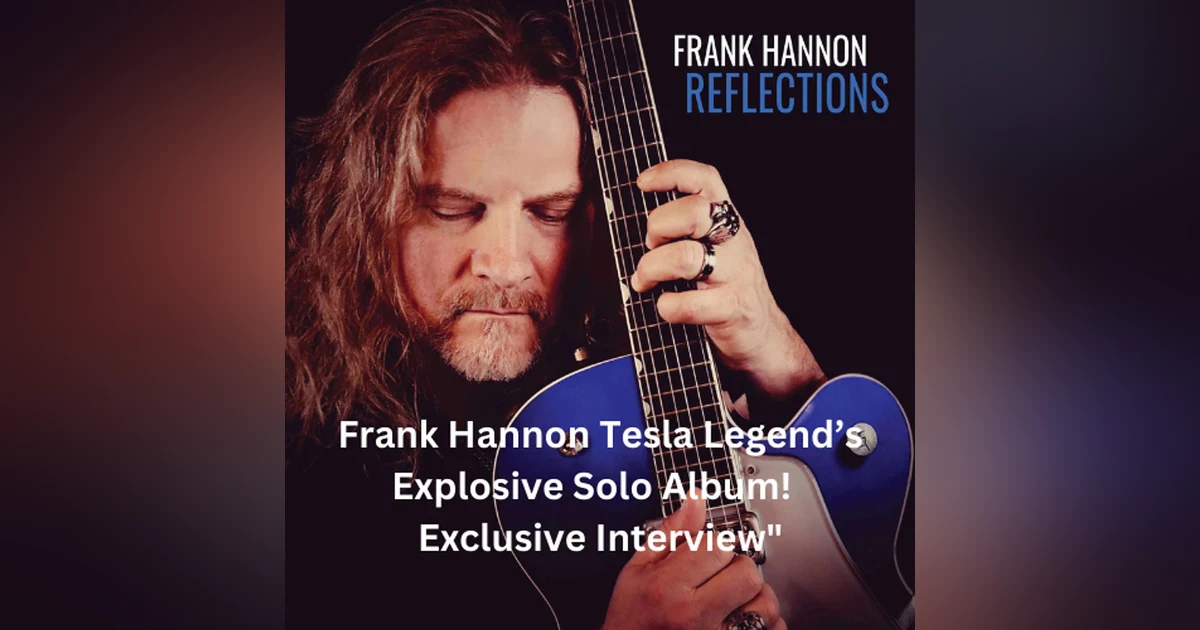Frank Hannon’s Reflections Revealed: Tesla Legend’s Explosive Solo Album!  Exclusive Interview!