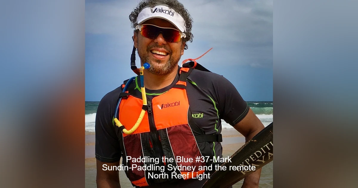 #37 - Mark Sundin - Paddling Sydney and the remote North Reef Light