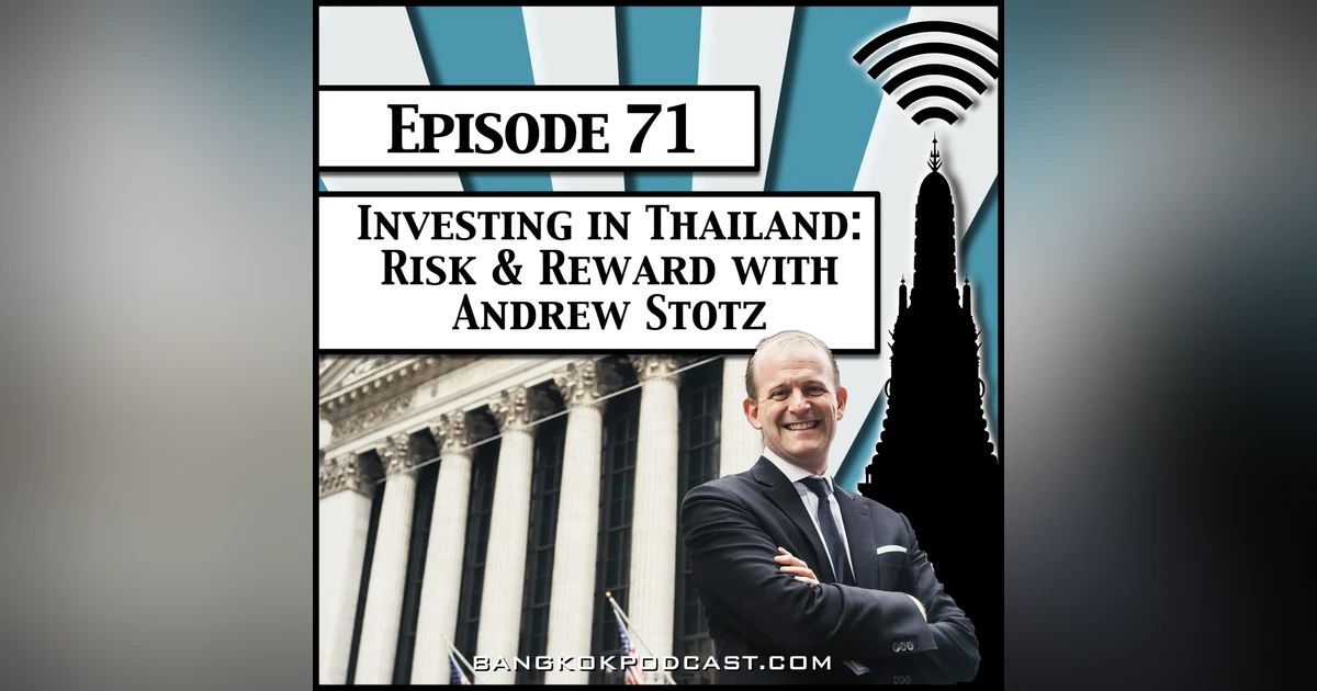 Investing in Thailand: Risk & Reward with Andrew Stotz [Season 2, Episode 71]