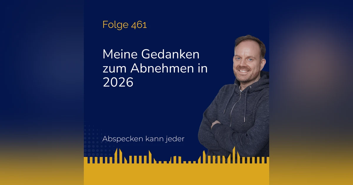 Podcast 461 - Meine Gedanken zum Abnehmen in 2026